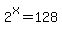 2%5Ex=128