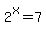 2%5Ex=7