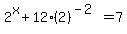 2%5Ex+%2B+12%282%29%5E%28-2%29+=+7