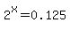 2%5Ex+=+0.125