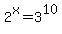 2%5Ex+=+3%5E10