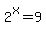 2%5Ex+=+9