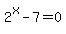 2%5Ex-7+=+0