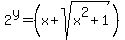 2%5Ey=%28x%2Bsqrt%28x%5E2%2B1%29%29