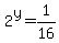 2%5Ey+=+1%2F16