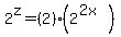 2%5Ez+=+%282%29%282%5E%282x%29%29
