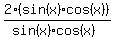 2+%28sin%28x%29+cos%28x%29+%29+%2F+%28+sin%28x%29+cos%28x%29+%29