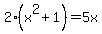 2+%28x%5E2+%2B+1%29+=+5x