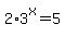 2+%2A+3%5Ex+=+5