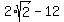 2+%2A+sqrt%282%29+-+12+