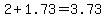 2+%2B+1.73=+3.73