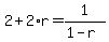 2+%2B+2%2Ar+=+1%2F%281-r%29