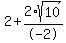 2+%2B+2%2Asqrt%2810%29%2F-2