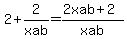 \"2+%2B+2%2Fxab+=+%282xab+%2B+2%29%2Fxab\"