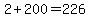 2+%2B+200+=+226