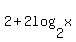 2+%2B+2log%282%2Cx%29