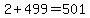 2+%2B+499+=+501