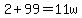 2+%2B+99+=+11w