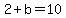 2+%2B+b+=+10