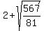 2+%2B+sqrt%28567%2F81%29