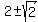 2+%2B-+sqrt%282%29%29+