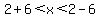 2+%2B6+%3C+x+%3C+2+-6
