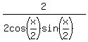 2+%2F+%282cos%28x%2F2%29sin%28x%2F2%29%29