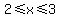 2+%3C=+x+%3C=+3