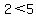 2+%3C5