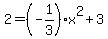 2+=+%28-1%2F3%29x%5E2%2B3