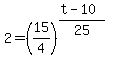 2+=+%2815%2F4%29%5E%28%28t-10%29%2F25%29