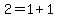 2+=+1+%2B+1
