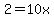 2+=+10x