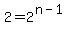 2+=+2%5E%28n-1%29