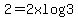 2+=+2x+log+3