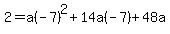2+=+a%28-7%29%5E2%2B14a%28-7%29%2B48a%29