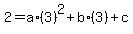 2+=+a%2A%283%29%5E2+%2B+b%2A%283%29+%2B+c