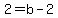 2+=+b-2