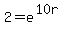 2+=+e%5E%2810r%29