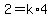 2+=+k%2A4