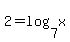 2+=+log%287%2Cx%29