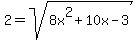 2+=+sqrt%288x%5E2+%2B+10x+-+3%29