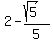2+-+%28sqrt%285%29%29%2F5