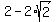 2+-+2+%2A+sqrt%282%29