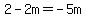 2+-+2m+=+-5m