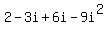 2+-+3i+%2B+6i+-+9i%5E2