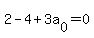 2+-+4+%2B+3a%5B0%5D+=+0