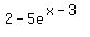 2+-+5e%5E%28x-3%29