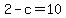2+-+c=10