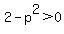 2+-+p%5E2+%3E+0